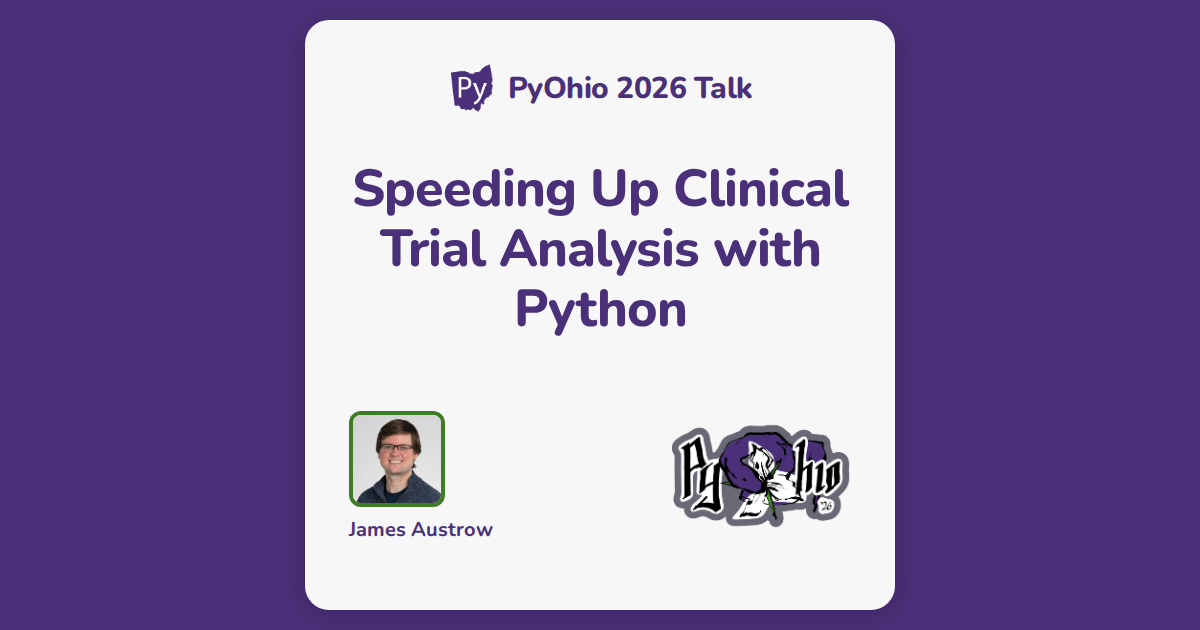 Speeding Up Clinical Trial Analysis with Python - PyOhio 2026